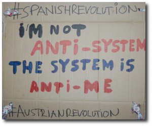 I'm not anti-sytsem, the system is anti-me #SpanishRevolution #AustrianRevolution